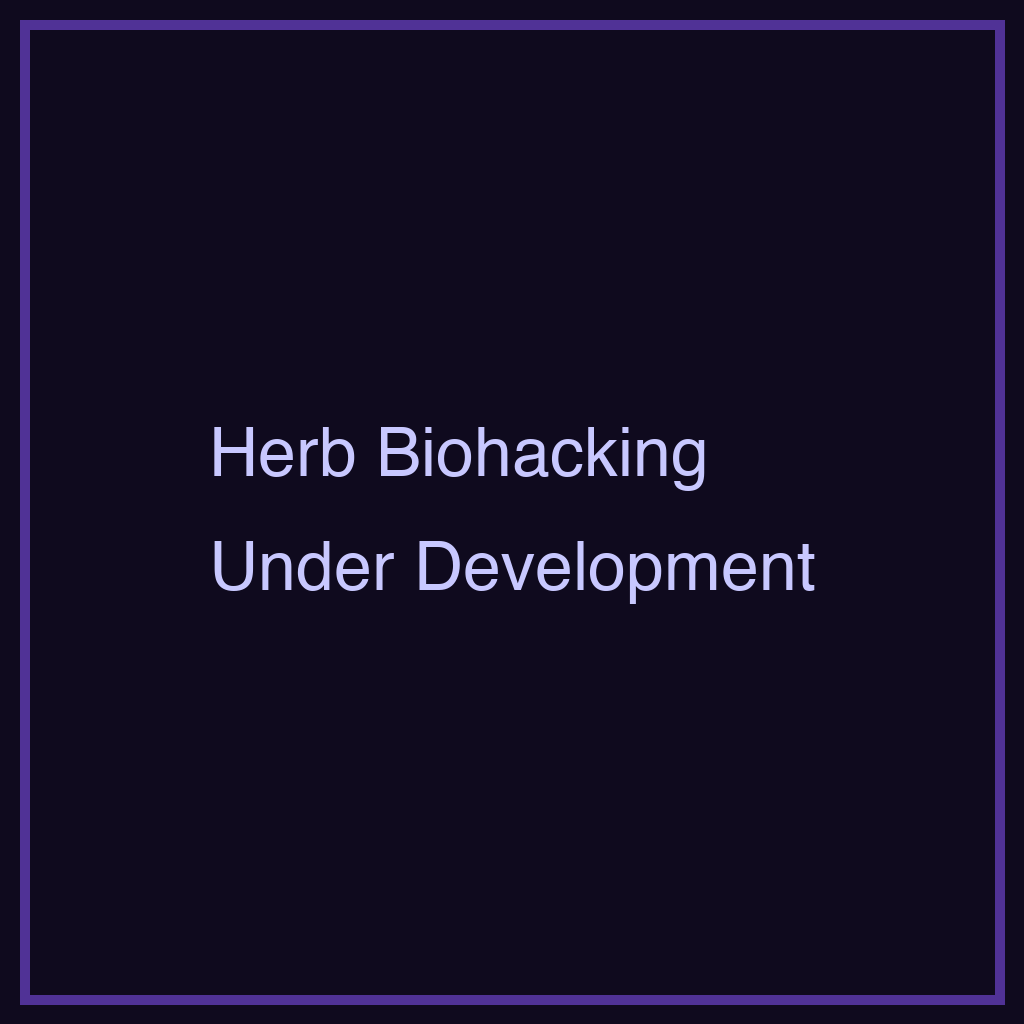 Herb Biohacking